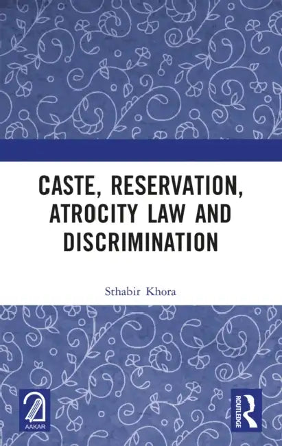 Caste, Reservation, Atrocity Law and Discrimination by Sthabir Khora