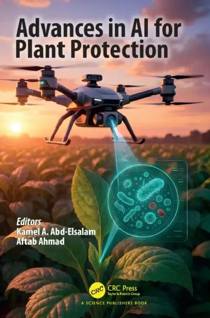 Advances in AI for Plant Protection by Kamel Ahmed Abd-Elsalam