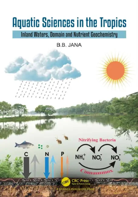 Aquatic Sciences in the Tropics: Inland Waters, Domain and Nutrient Geochemistry by B. B. Jana