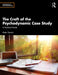 The Craft of the Psychodynamic Case Study: A Practical Guide by Aner Govrin
