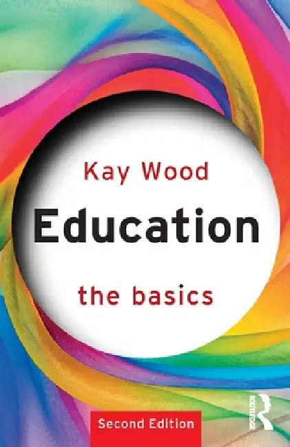 Education: The Basics by Kay Wood