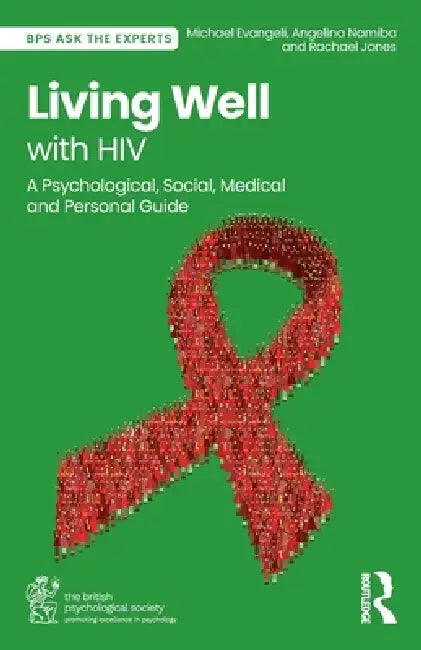 Living Well with HIV: A Psychological, Social, Medical and Personal Guide by Michael Evangeli, Angelina Namiba, Rachael Jones