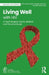 Living Well with HIV: A Psychological, Social, Medical and Personal Guide by Michael Evangeli, Angelina Namiba, Rachael Jones