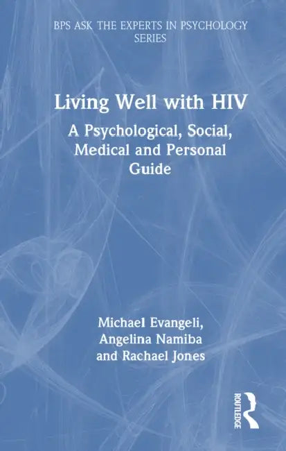 Living Well with HIV: A Psychological, Social, Medical and Personal Guide by Michael Evangeli