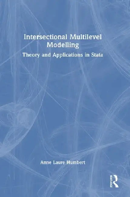 Intersectional Multilevel Modelling: Theory and Applications in Stata by Anne Laure Humbert