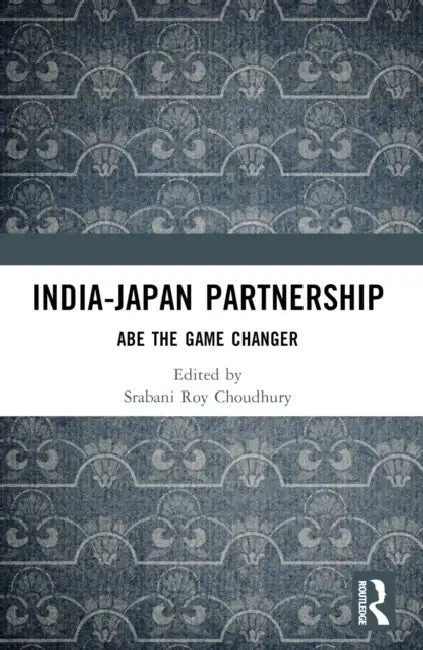 India-Japan Partnership: Abe the Game Changer by Srabani Roy Choudhury