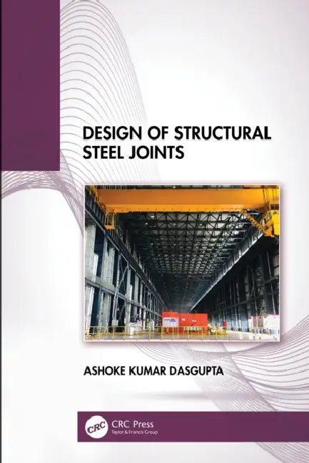 Design of Structural Steel Joints by Ashoke Kumar Dasgupta