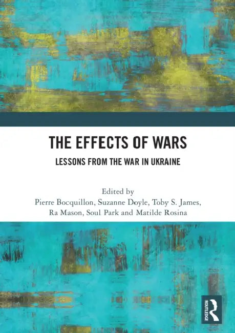The Effects of Wars: Lessons from the War in Ukraine by Pierre Bocquillon, Suzanne Doyle, Toby S. James