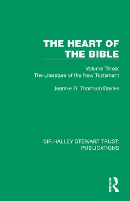 The Heart of the Bible: Volume Three: The Literature of the New Testament by Jeannie B. Thomson Davies