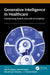 Generative Intelligence in Healthcare by Sakshi Gupta