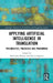 Applying Artificial Intelligence in Translation: Possibilities, Processes and Phenomena by Katharina Walter