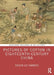 Pictures of Cotton in Eighteenth-Century China by Roslyn Lee Hammers