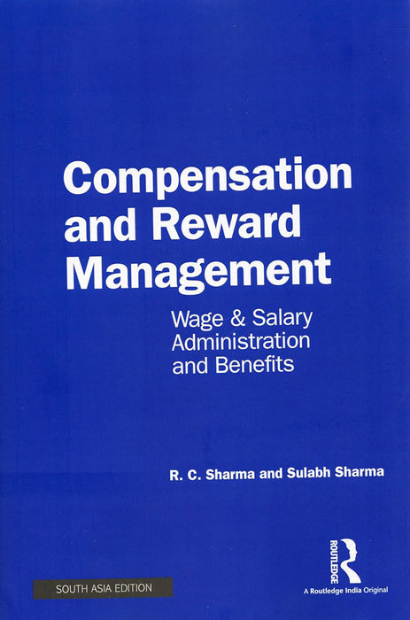 Compensation and Reward Management: Wage & Salary, Administration and benefits by R.C. Sharma, Sulabh Sharma