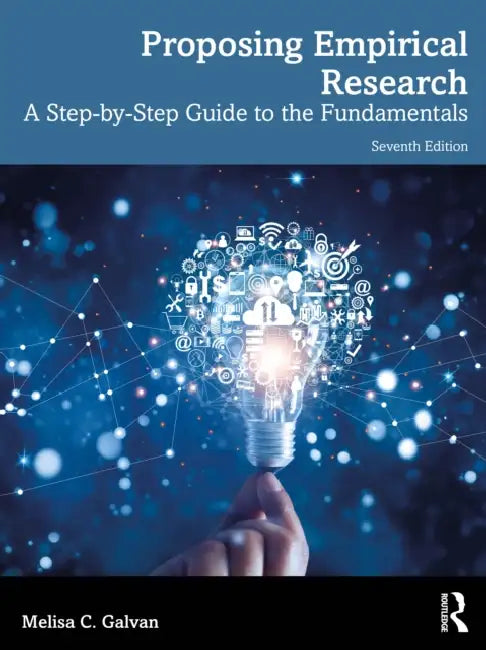 Proposing Empirical Research: A Step-By-Step Guide to the Fundamentals by Melisa C. Galvan