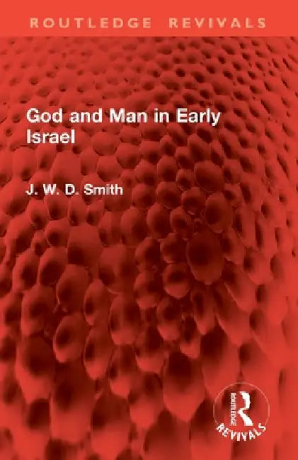 God and Man in Early Israel by J. W. D. Smith