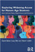 Exploring Widening Access for Mature Age Students: International Data, Experiences and Practices by David Baker