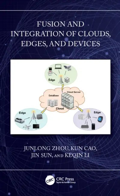 Fusion and Integration of Clouds, Edges, and Devices by Junlong Zhou