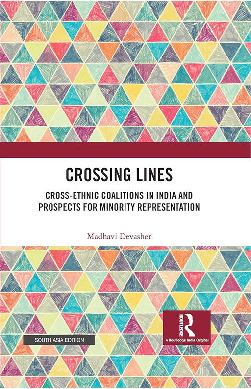 Crossing Lines: Cross-Ethnic Coalitions in India and Prospects for Minority Representation by Madhavi Devasher