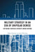 Military Strategy in an Era of Unipolar Demise: Exploring Strategic Diversity among Nations by Håkan Edström, Jacob Westberg