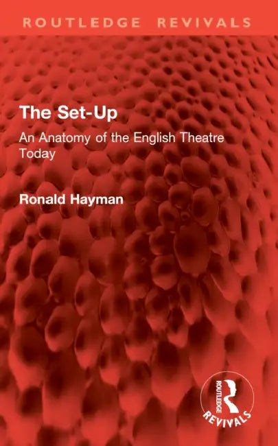 The Set-Up: An Anatomy of the English Theatre Today by Ronald Hayman