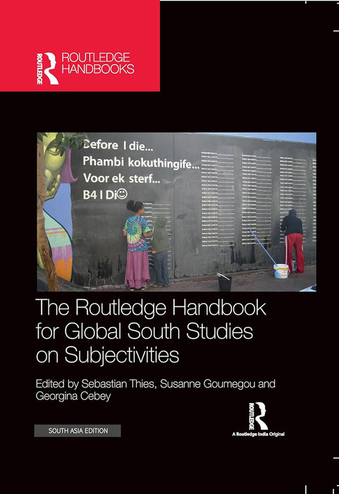 The Routledge Handbook for Global South Studies on Subjectivities  by Sebastian Thies, Susanne Goumegou, Georgina Cebey