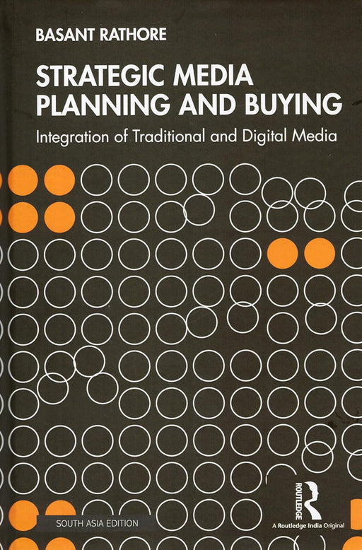 Strategic Media Planning and Buying: Integration of Traditional and Digital Media by Basant Rathore