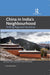 China in India's Neighbourhood: Shifting Regional Narratives by Anita Sengupta, Priya Singh