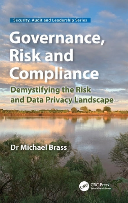 Governance, Risk and Compliance: Demystifying the Risk and Data Privacy Landscape by Michael Brass