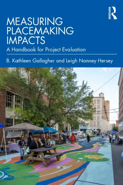 Measuring Placemaking Impacts by B. Kathleen Gallagher