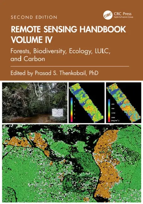 Remote Sensing Handbook: Forests, Biodiversity, Ecology, Lulc, and Carbon by Prasad S. Thenkabail