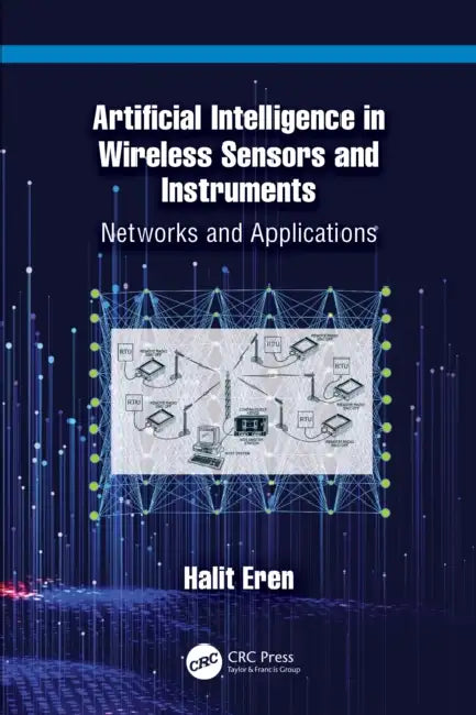 Artificial Intelligence in Wireless Sensors and Instruments: Networks and Applications by Halit Eren