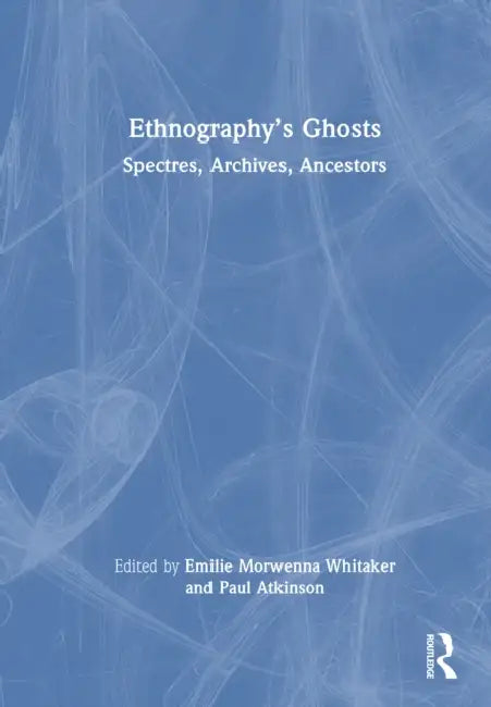 Ethnography’s Ghosts by Emilie Morwenna Whitaker