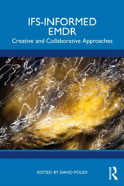 Ifs-Informed EMDR: Creative and Collaborative Approaches by David Polidi