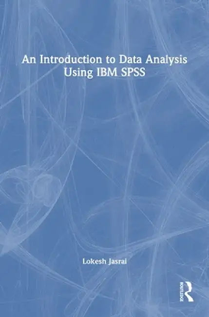 An Introduction to Data Analysis Using IBM SPSS by Lokesh Jasrai