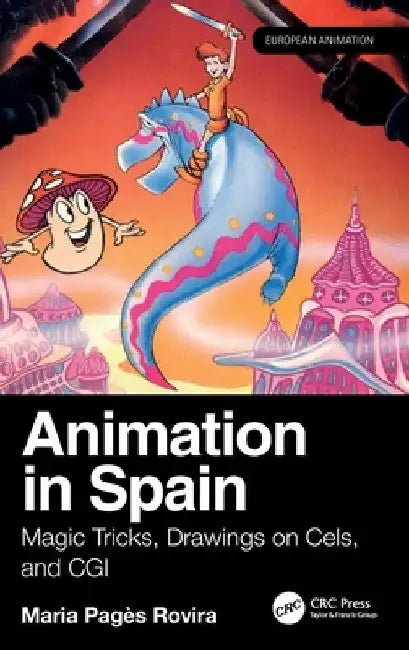 Animation in Spain: Magic Tricks, Drawings on Cels, and CGI by Maria Pagès Rovira