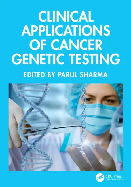 Clinical Applications of Cancer Genetic Testing by Parul Sharma