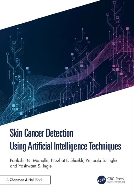 Skin Cancer Detection Using Artificial Intelligence Techniques by Parikshit N. Mahalle, Nuzhat Faiz Shaikh, Pritibala S. Ingle