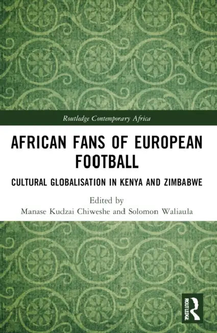 African Fans of European Football by Manase Kudzai Chiweshe