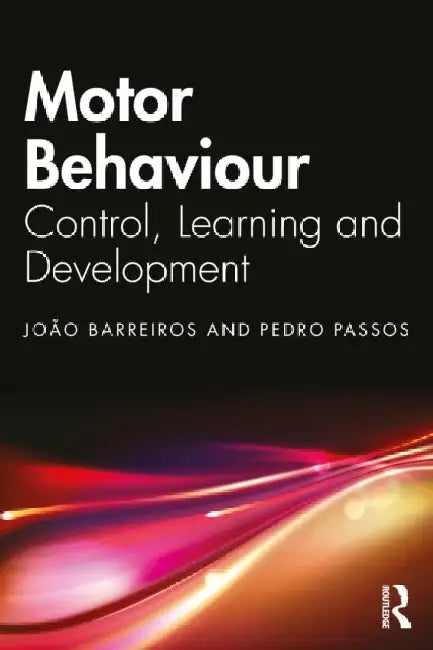 Motor Behavior: Control, Learning and Development by Joao Barreiros