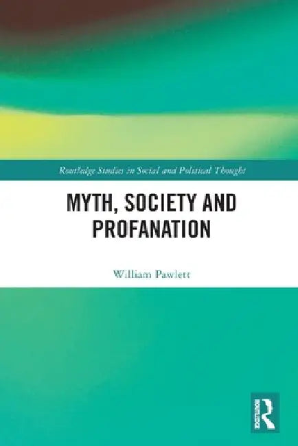 Myth, Society and Profanation by William Pawlett