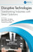 Disruptive Technologies: Transforming Industries with Smart Solutions by Arun Malik, Isha Batra, Shamneesh Sharma