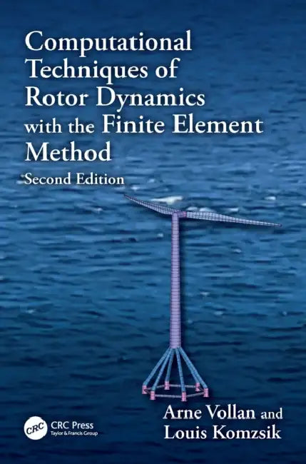 Computational Techniques of Rotor Dynamics with the Finite Element Method by Arne Vollan