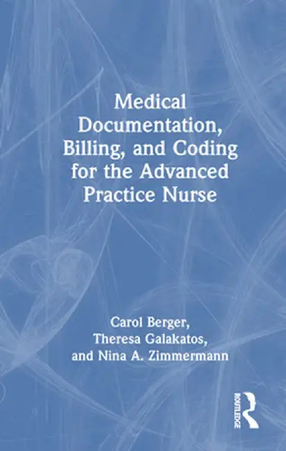 Medical Documentation, Billing, and Coding for the Advanced Practice Nurse by Carol Berger
