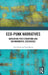 Eco-Punk Narratives: Navigating Post-Cyberpunk and Environmental Discourses by Tanu Gupta, Tania Bansal