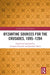 Byzantine Sources for the Crusades, 1095-1204 by Georgios Chatzelis