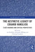 The Aesthetic Legacy of Eduard Hanslick: Close Readings and Critical Perspectives by Lee Rothfarb, Alexander Wilfing, Christoph Landerer