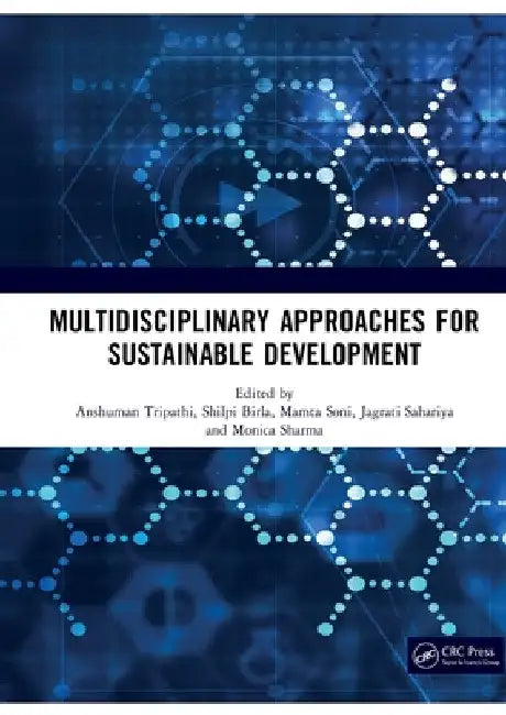 Multidisciplinary Approaches for Sustainable Development: International Conference on MULTIDISCIPLINARY APPROACHES FOR SUSTAINABLE DEVELOPMENT IN SCIE by Anshuman Tripathi