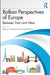 Balkan Perspectives of Europe: Between East and West by Eleonora Naxidou, Yura Konstantinova