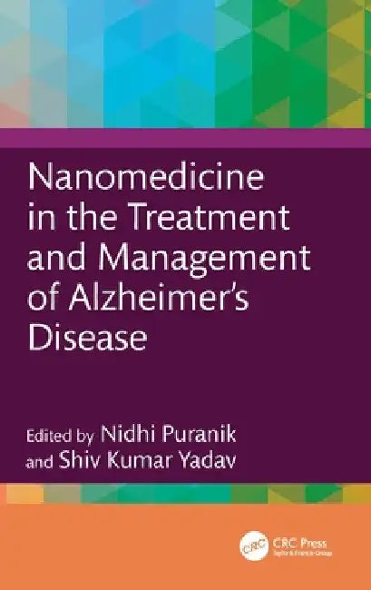 Nanomedicine in the Treatment and Management of Alzheimer's Disease by Nidhi Puranik