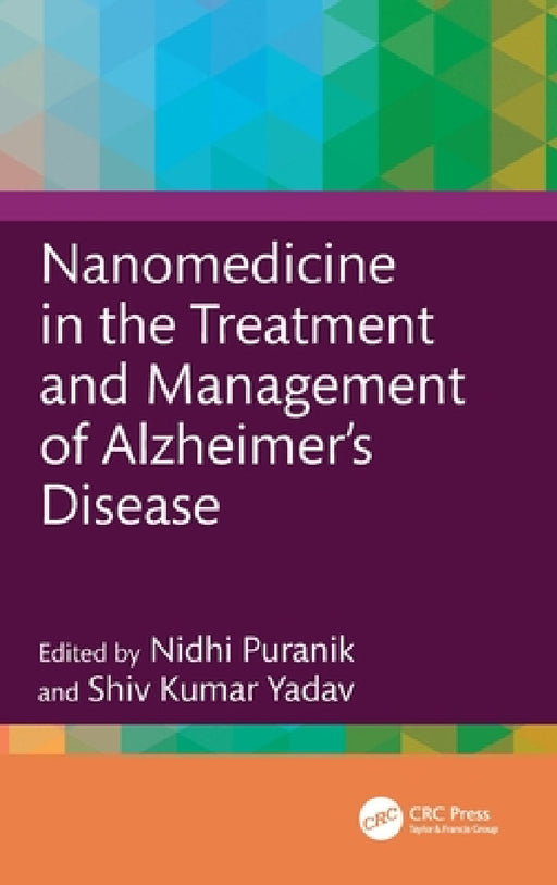 Nanomedicine in the Treatment and Management of Alzheimer's Disease by Nidhi Puranik, Shiv Kumar Yadav